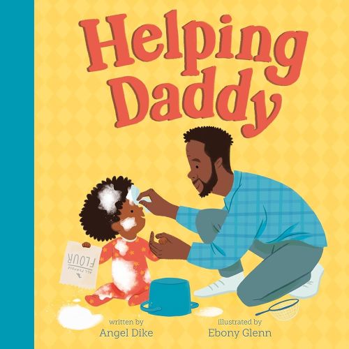 Helping Daddy | Angel Dike (Author) + Ebony Glenn (Illustrated by)