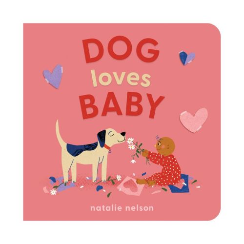 Dog Loves Baby - (Dog and Cat's First) by Natalie Nelson (Board Book)