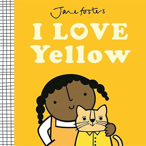 I Love Yellow (Jane Foster's Colors) Board book – May 6, 2025