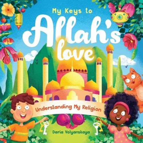 My Keys to Allah's Love - by Daria Volyanskaya (Paperback)