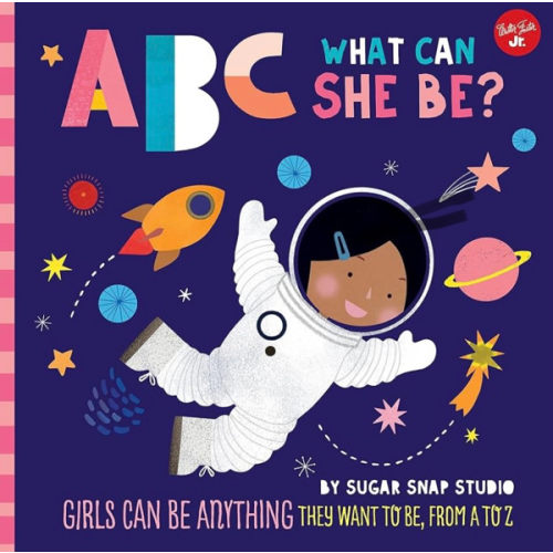 ABC for Me: ABC What Can She Be?: Girls can be anything they want to be, from A to Z (Volume 5)