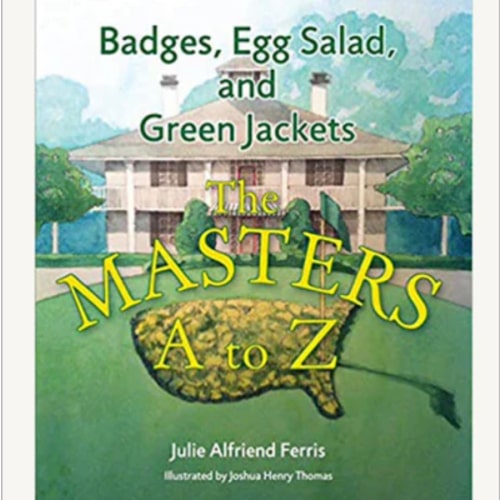 Badges, Egg Salad, and Green Jackets: The Masters A to Z - J. Ferris