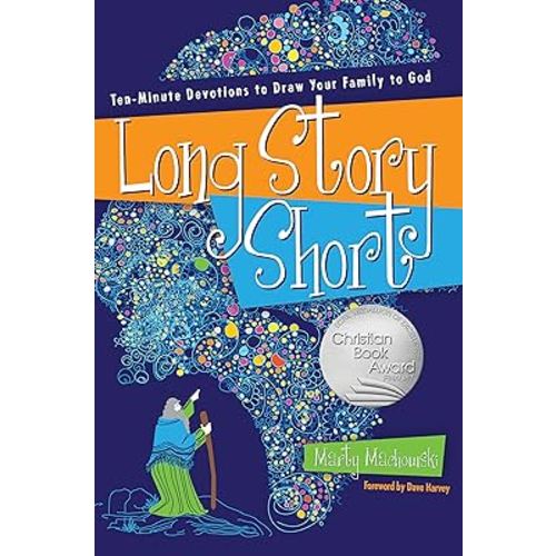 Long Story Short: Ten-Minute Devotions to Draw Your Family to God