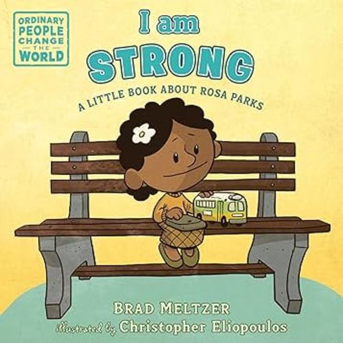 I am Strong: A Little Book About Rosa Parks (Ordinary People Change the World)