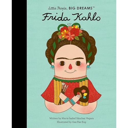 Little People, Big Dreams Frida Kahlo