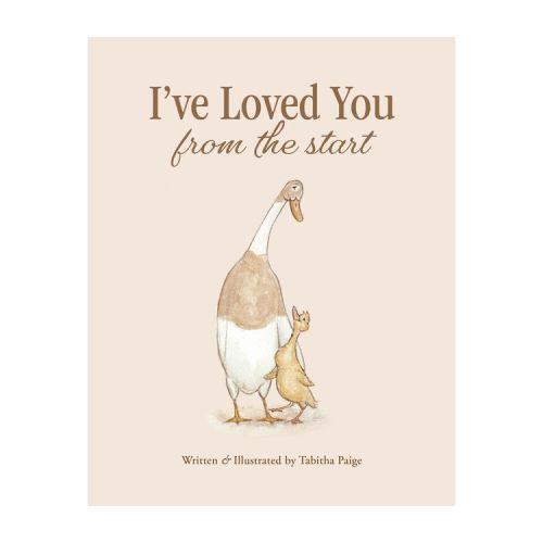 I've Loved You from the Start - (Tabitha Paige Children's Book) by Tabitha Paige (Hardcover)