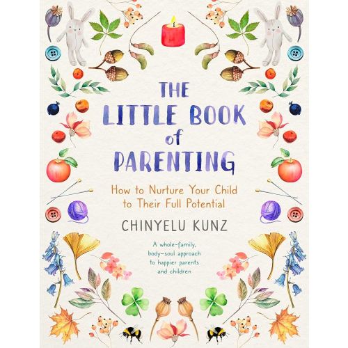 The Little Book of Parenting: How to Nurture Your Child to Their Full Potential