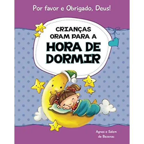 Crianças oram para a hora de dormir: 15 orações para crianças (Por favor e Obrigado, Deus!) (Portuguese Edition)