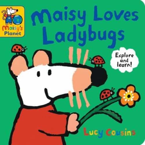 Maisy Loves Ladybugs: a Maisy's Planet Book : (Educational Board Book about Bugs and Insects - for Toddlers and Kids Ages 1-3) used book by Lucy Cousins: 9781536244526