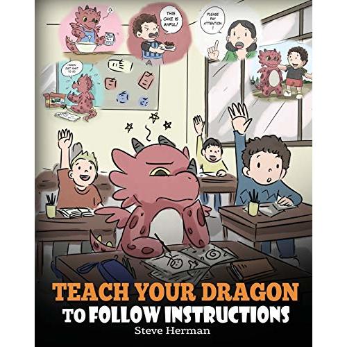 Teach Your Dragon To Follow Instructions: Help Your Dragon Follow Directions. A Cute Children Story To Teach Kids The Importance of Listening and Following Instructions. (My Dragon Books)