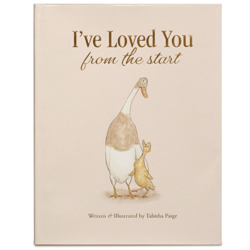 I've Loved You from the Start: A Tender Story of Unconditional Love (Tabitha Paige Children's Book Series)