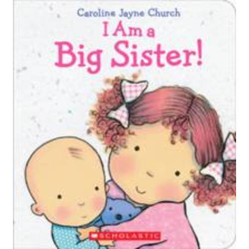 I Am a Big Sister by Church, Caroline Jayne | Hardcover | 2015-01-27 | Cartwheel Books | 9780545688987 | Biblio