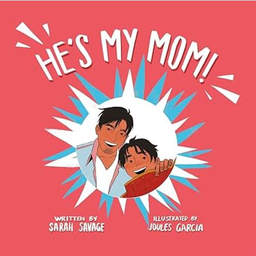 He’s My Mom!: A Story for Children Who Have a Transgender Parent or Relative