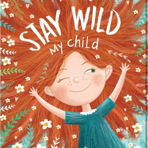 Stay Wild, My Child – A Joyful Picture Book Celebrating Childhood Wonder | Perfect for Ages 3–7 | Encourages Imagination, Play, and Emotional Expression
