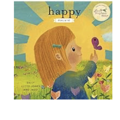 Happy: A Song of Joy and Thanks for Little Ones, based on Psalm 92. (The Story of God’s Great Love)