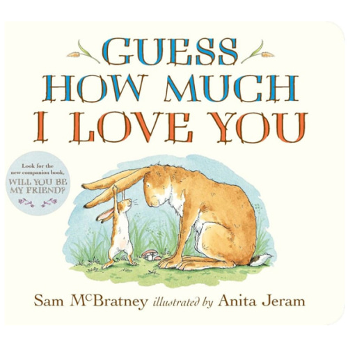 Guess How Much I Love You: (An Ideal Baby Shower Gift and Bedtime Story for Babies and Toddlers)