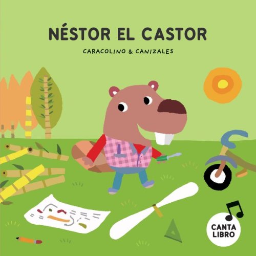 Néstor El Castor a book by Caracolino and Canizales - Bookshop.org US