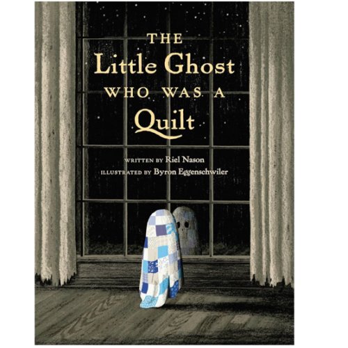 The Little Ghost Who Was a Quilt (A Little Ghost Quilt Book)