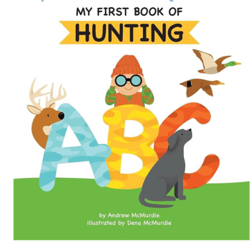 My First Book of Hunting ABC: A Rhyming Alphabet Primer for Children About Hunting and Outdoor Life