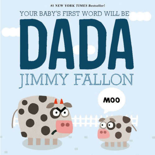 Your Baby's First Word Will Be DADA (Board Book) by Jimmy Fallon, Miguel Ordóñez, Board Book | Barnes & Noble®