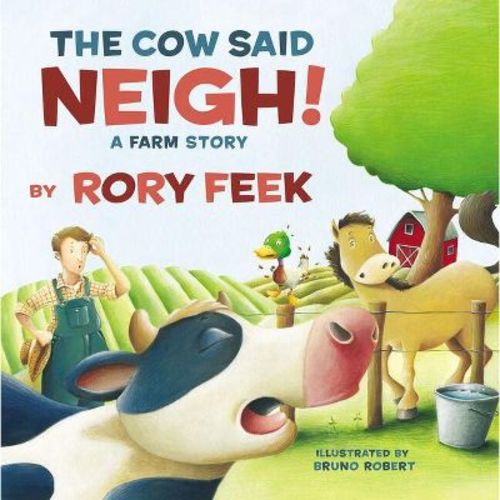 The Cow Said Neigh! - by Rory Feek (Board Book)