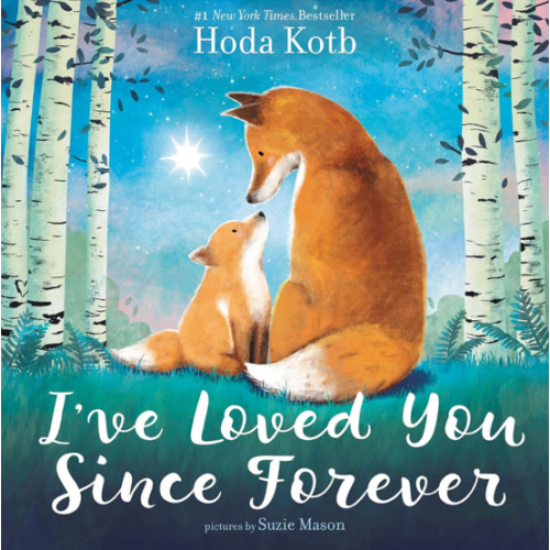I've Loved You Since Forever: A Heartwarming Story Celebrating Love and Family