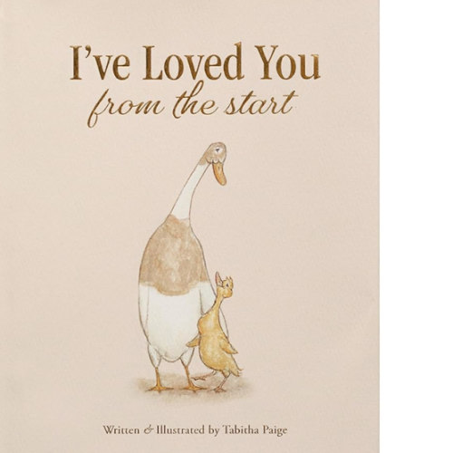 I've Loved You from the Start: A Tender Story of Unconditional Love (Tabitha Paige Children's Book Series)