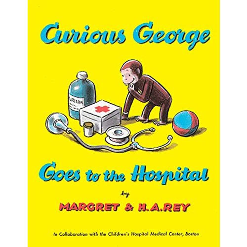 Curious George Goes to the Hospital: A Delightful Read-Aloud Story Introducing Kids to the Hospital Through Humor