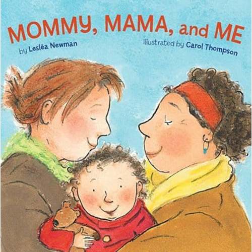 Mommy, Mama, and Me a book by Lesléa Newman and Carol Thompson - Bookshop.org US
