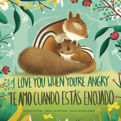 I Love You When You're Angry, Te Amo Cuando Estás Enojado (English-Spanish Bilingual Edition)