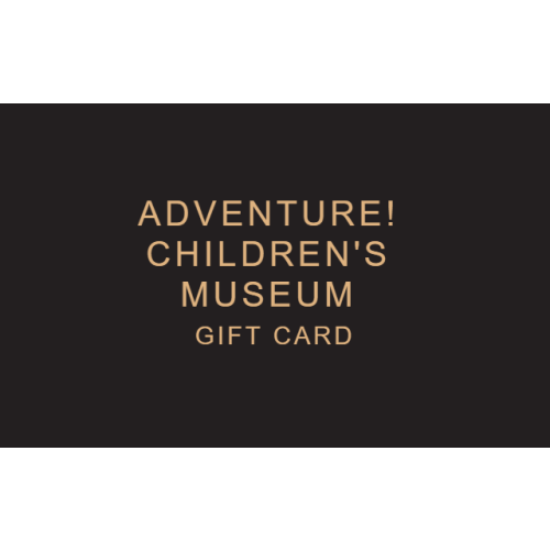 Adventure! Children's Museum eGift Cards