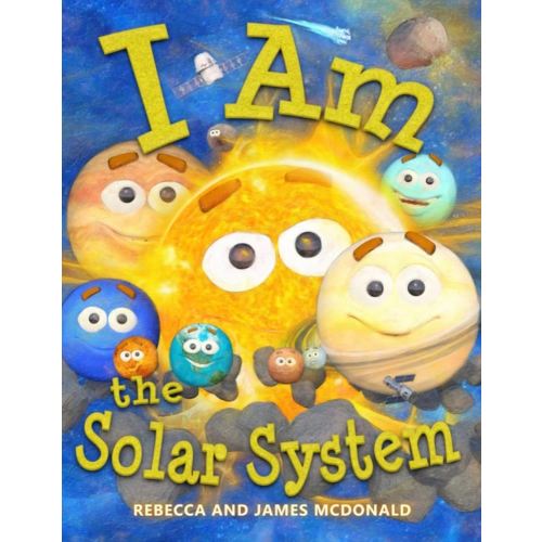 I Am the Solar System: A book about space for kids, from the sun, through the planets, to the heliosphere and into interstellar space, helping ... (I Am Learning: Educational Series for Kids)