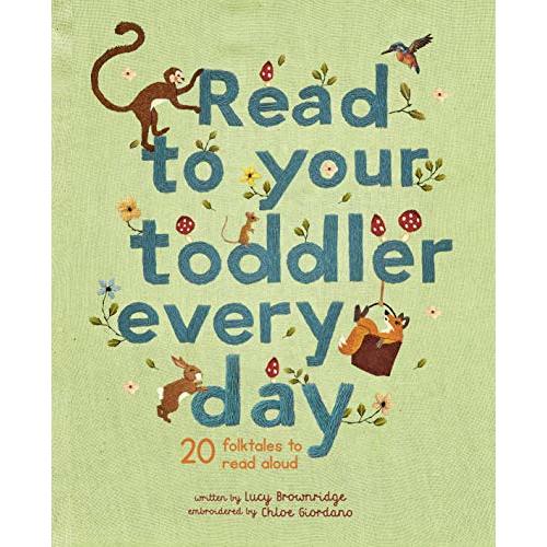Read To Your Toddler Every Day: 20 folktales to read aloud (Stitched Storytime, 2)