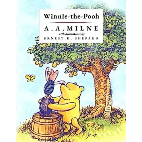 Original Winnie-The-Pooh 1926 Edition Complete and Unabridged: The Classic A.A. Milne Stories with the Original Characters