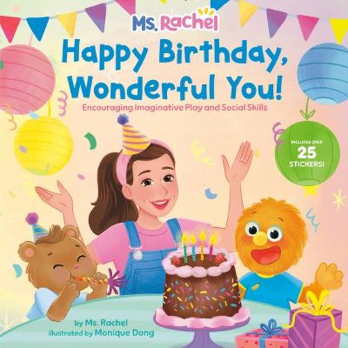 Happy Birthday, Wonderful You!: Encouraging Imaginative Play and Social Skills Ms. Rachel - by MS Rachel Hardcover