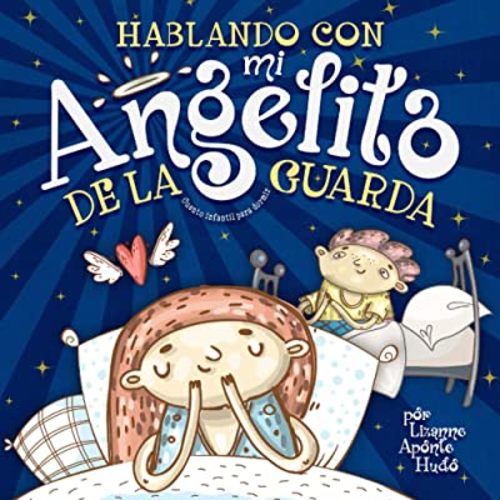 Hablando con mi angelito de la guarda: Cuento infantil para dormir (Spanish Edition)
