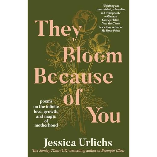 They Bloom Because of You: Poems on the Infinite Love, Growth, and Magic of Motherhood