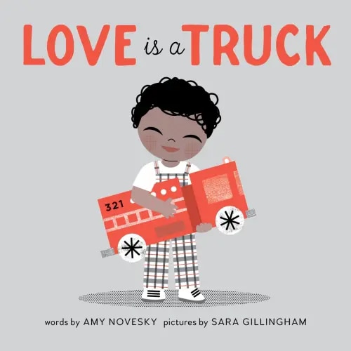 Love Is a Truck a book by Amy Novesky and Sara Gillingham - Bookshop.org US