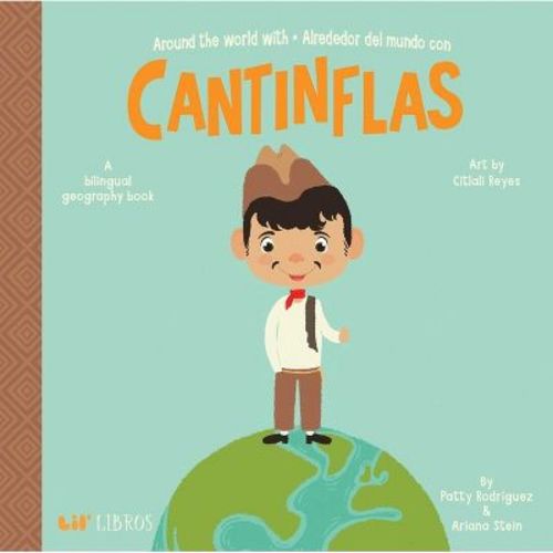 Around the World with / Alrededor del Mundo con Cantinflas - by Patty Rodriguez & Ariana Stein (Hardcover)