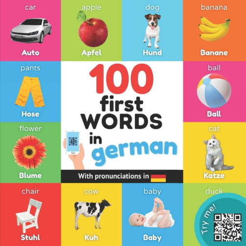 Learn German 100 first words in german: Bilingual picture book for kids: english / german with pronunciations, (Paperback)