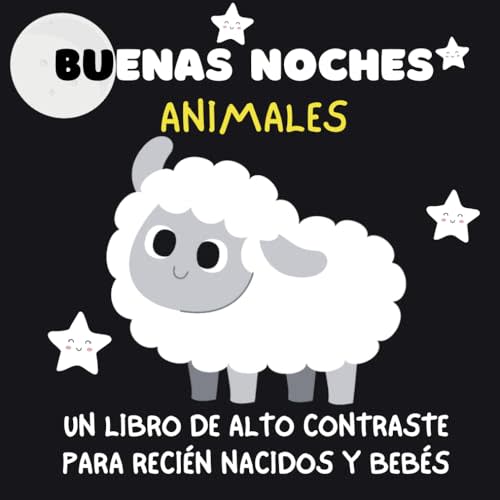 buenas noches animales |Blanco y Negro | libros de alto contraste para bebés y edición española recién nacida: 8,5 X 8,5 | 41 páginas | Para recién ... Education Libro para bebés (Spanish Edition)