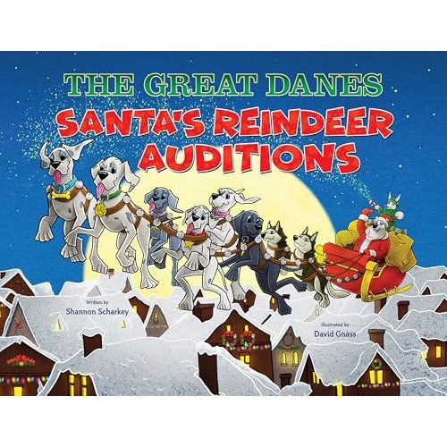 THE GREAT DANES Santa's Reindeer Auditions︱Children's Animal Book︱Humorous Family Christmas Adventure About Courage, Belonging & Big Dreams︱Ideal for Babies, Toddlers, and Children up to Age 8