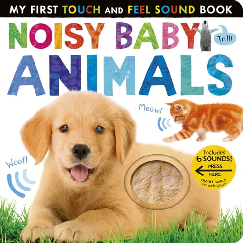 Noisy Baby Animals: Includes 6 Sounds and an On/Off Switch on the Back Cover! (My First)
