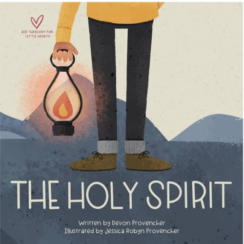 The Holy Spirit (Big Theology for Little Hearts)