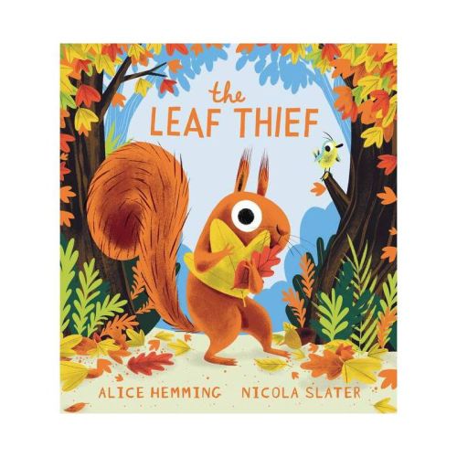 The Leaf Thief - (A Squirrel & Bird Book) by Alice Hemming (Hardcover)