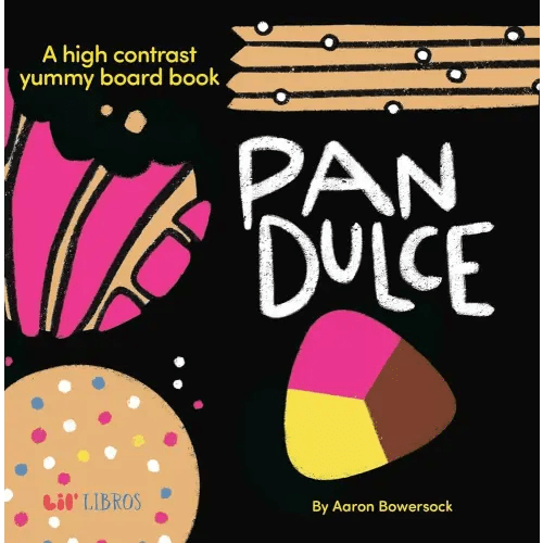 Pan Dulce: A High Contrast Yummy Board Book (Bilingual: English/Spanish) (High Contrast Board Book Series) (English and Spanish Edition)