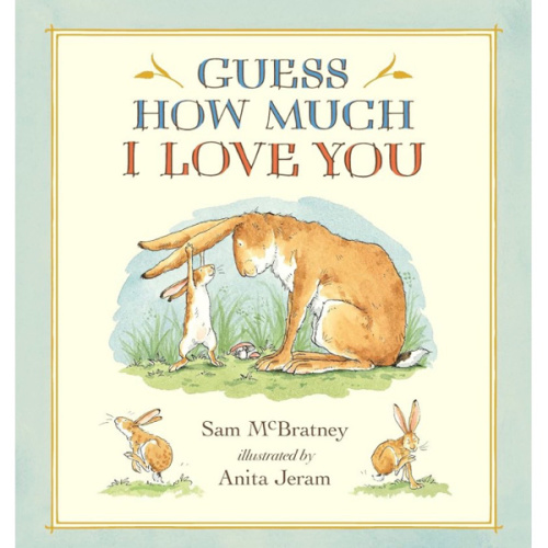 Guess How Much I Love You: (A Cherished Classic About Little Nutbrown Hare Loving Right Up to the Moon and Back - An Ideal Baby Book for Baby Shower Gifts)