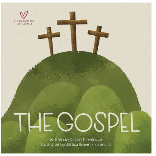 The Gospel (Big Theology for Little Hearts)