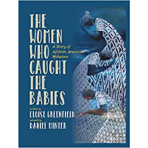 The Women Who Caught The Babies: A Story of African American Midwives