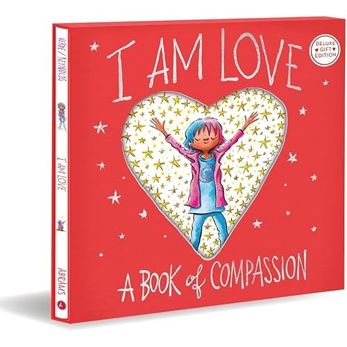 I Am Love (Deluxe Gift Edition): A Book of Compassion (I Am Books)